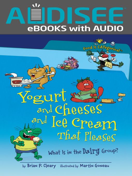 Title details for Yogurt and Cheeses and Ice Cream That Pleases by Brian P. Cleary - Available